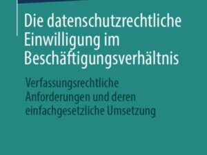 Die datenschutzrechtliche Einwilligung im Beschäftigungsverhältnis