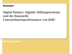 Digital Finance. Digitale Zahlungssysteme und die finanzielle Unternehmensperformance von KMU