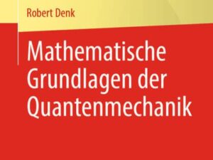 Mathematische Grundlagen der Quantenmechanik