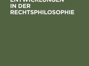 Neuere Entwicklungen in der Rechtsphilosophie