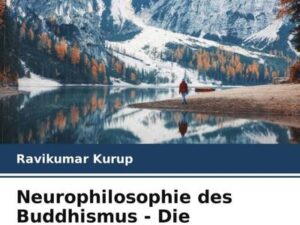 Neurophilosophie des Buddhismus - Die Philosophie für die globalisierte Welt