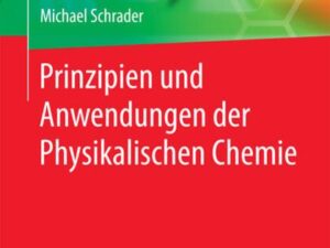 Prinzipien und Anwendungen der Physikalischen Chemie