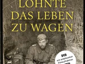 Wofür es lohnte, das Leben zu wagen