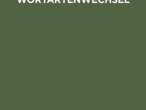 Wortarten und Wortartenwechsel